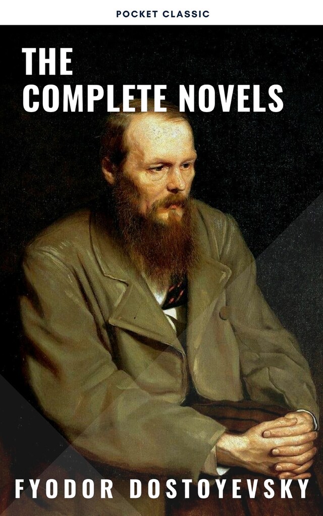 Book cover for Fyodor Dostoyevsky: The Complete Novels