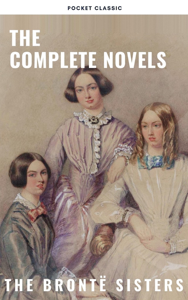 Bogomslag for The Brontë Sisters: The Complete Novels