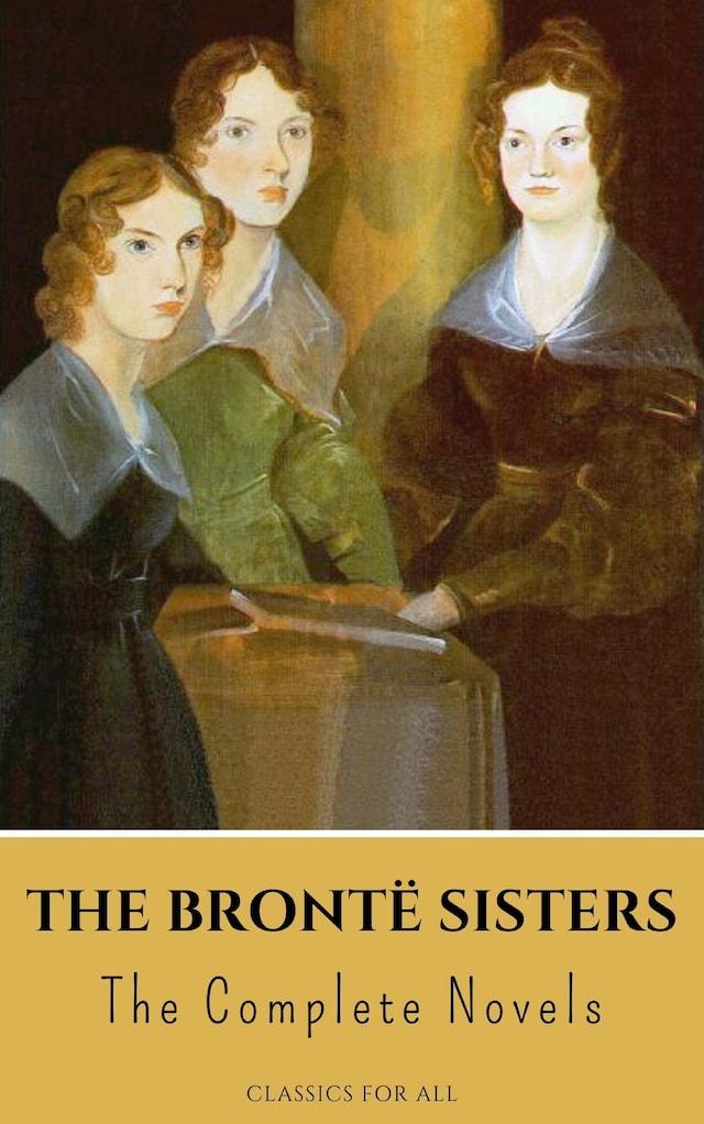 Bogomslag for The Brontë Sisters: The Complete Novels