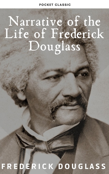 Narrative of the Life of Frederick Douglass - Frederick Douglass - E ...