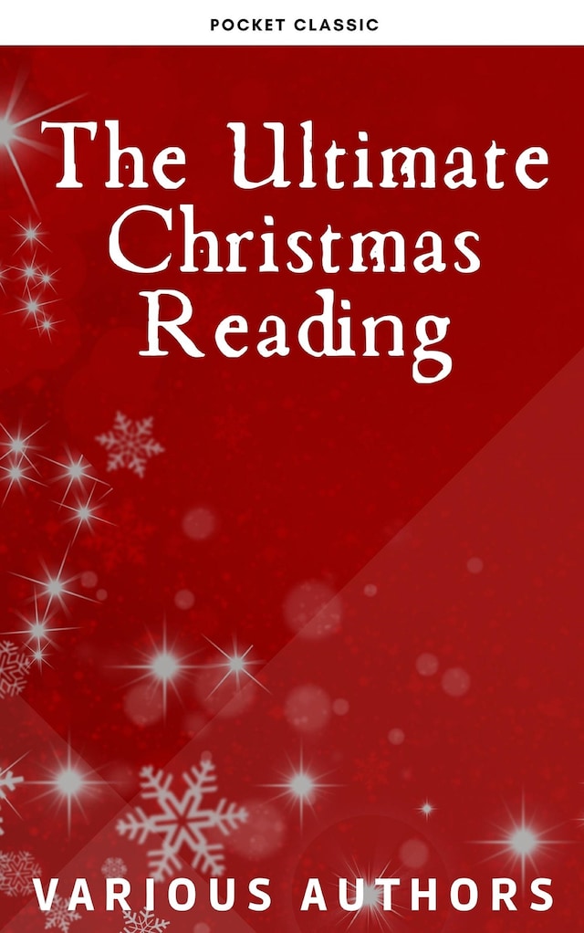 Book cover for The Ultimate Christmas Reading: 400 Christmas Novels Stories Poems Carols  Legends (Illustrated Edition)
