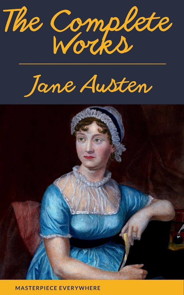 Book cover for The Complete Works of Jane Austen: Sense and Sensibility, Pride and Prejudice, Mansfield Park, Emma, Northanger Abbey, Persuasion, Lady ... Sandition, and the Complete Juvenilia
