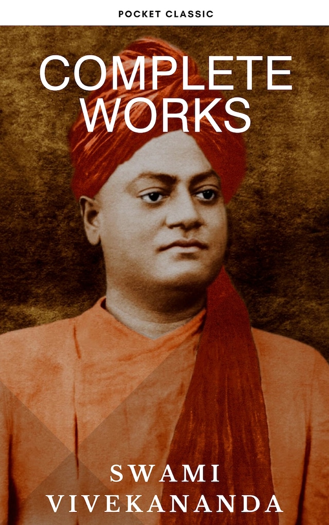Book cover for Complete Works of Swami Vivekananda: Timeless Wisdom for Spiritual Growth and Transformation