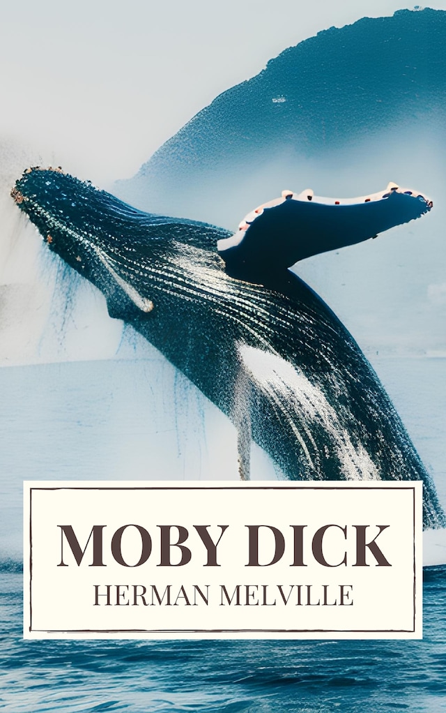 Boekomslag van Moby Dick: A Timeless Odyssey of Obsession, Adventure, and the Unrelenting Sea