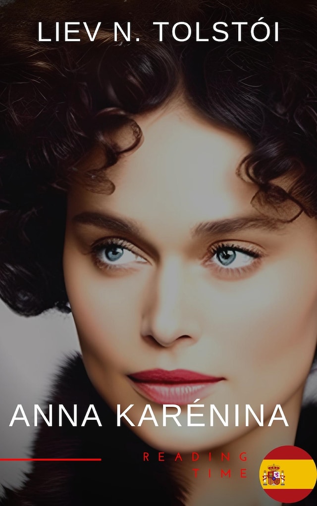 Book cover for Anna Karénina de León Tolstói - Una Emotiva Novela de Amor, Pasión y Tragedia en la Aristocracia Rusa del Siglo XIX