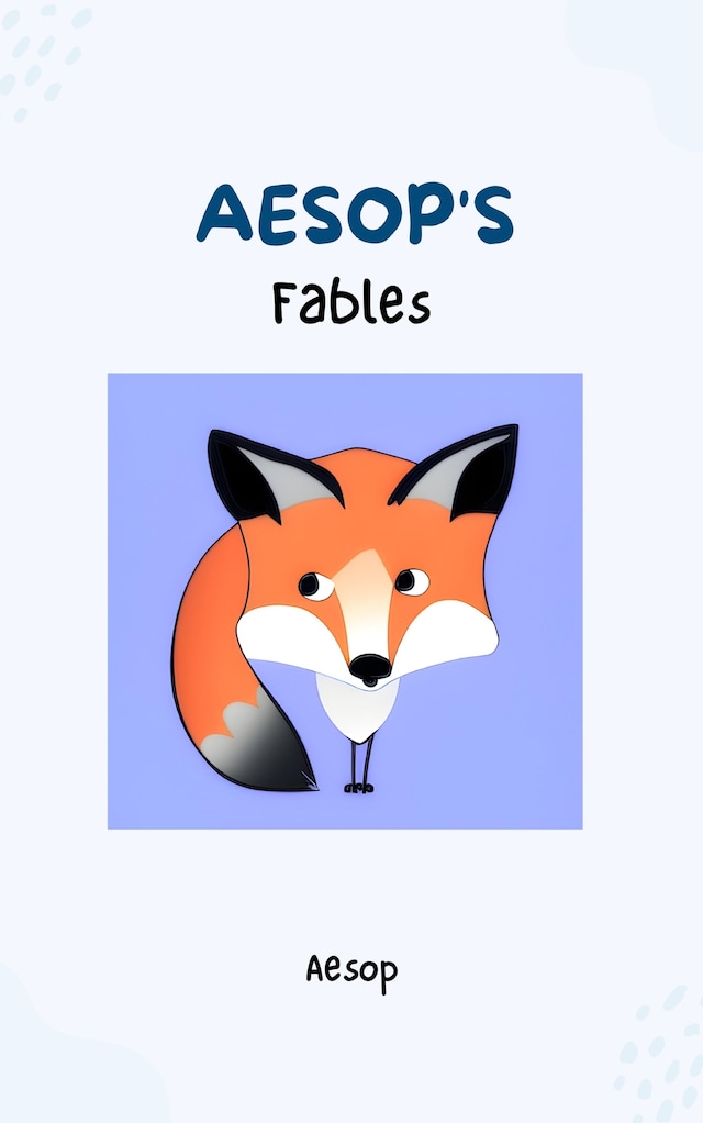 Buchcover für Aesop's Fables - Timeless Wisdom and Moral Lessons Through Enchanting Tales for Readers of All Ages