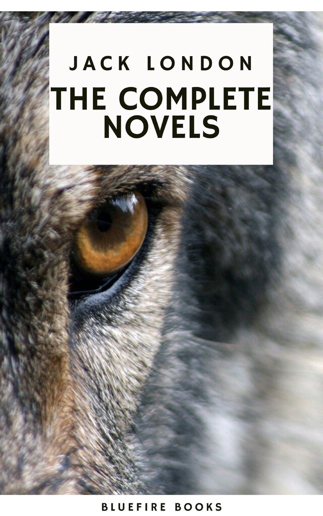 Boekomslag van Jack London: The Complete Novels - Adventure, Nature, and the Human Spirit