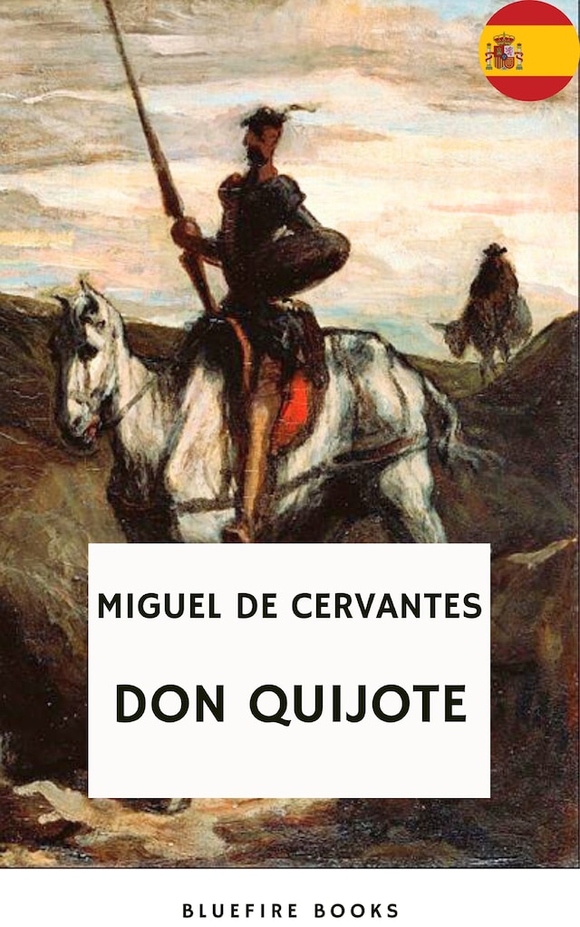 Okładka książki dla Don Quijote: El Relato Atemporal de Cervantes sobre Caballería, Aventura y el Poder de la Imaginación (El Ingenioso Hidalgo de La Mancha)