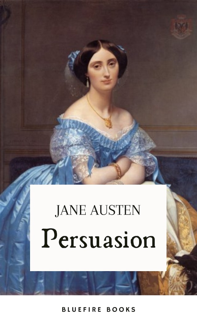 Book cover for Persuasion: Jane Austen's Classic Tale of Second Chances - The Definitive eBook Edition
