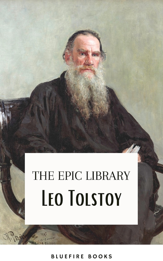 Kirjankansi teokselle Leo Tolstoy: The Epic Library – Complete Novels and Novellas with Insightful Commentaries