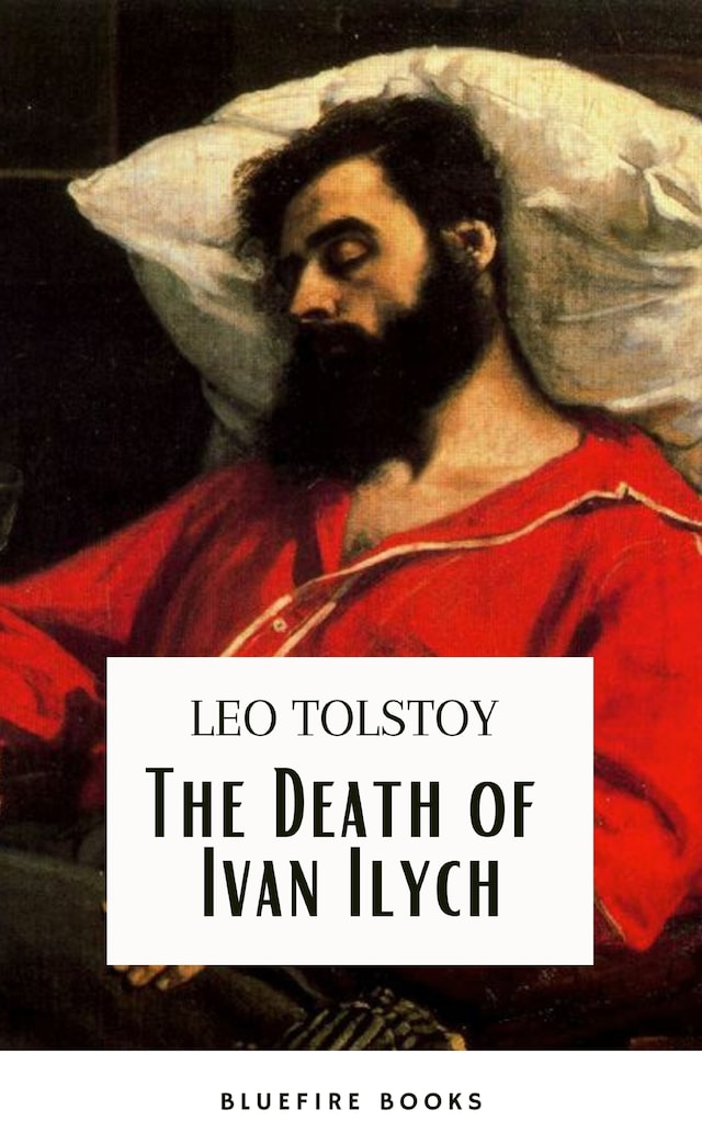Kirjankansi teokselle The Death of Ivan Ilych: Leo Tolstoy's Unforgettable Journey into Mortality - Classic eBook Edition