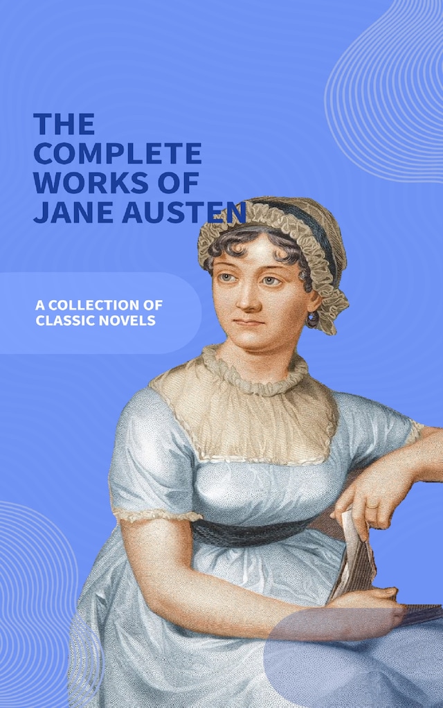 Bogomslag for Jane Austen Unveiled: The Entire Collection - Revel in Regency Romance!