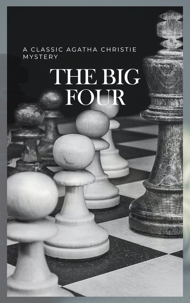 Kirjankansi teokselle The Big Four: A Classic Detective eBook Replete with International Intrigue