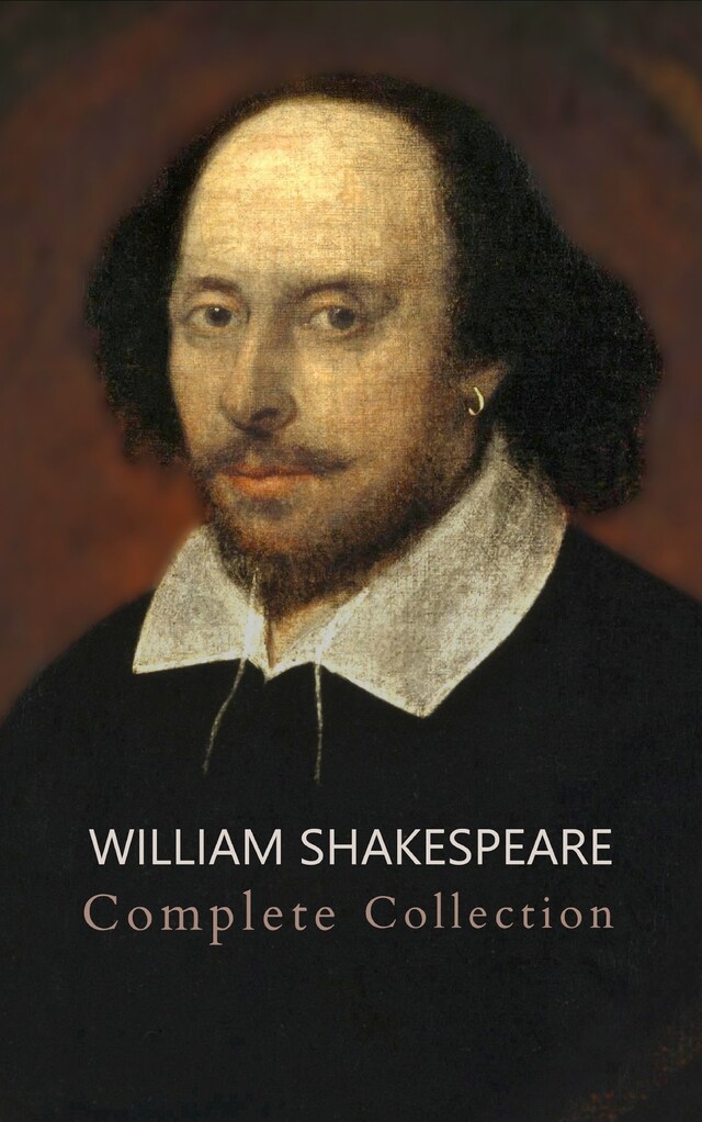 Book cover for William Shakespeare: The Ultimate Collection - Every Play, Sonnet, and Poem at Your Fingertips