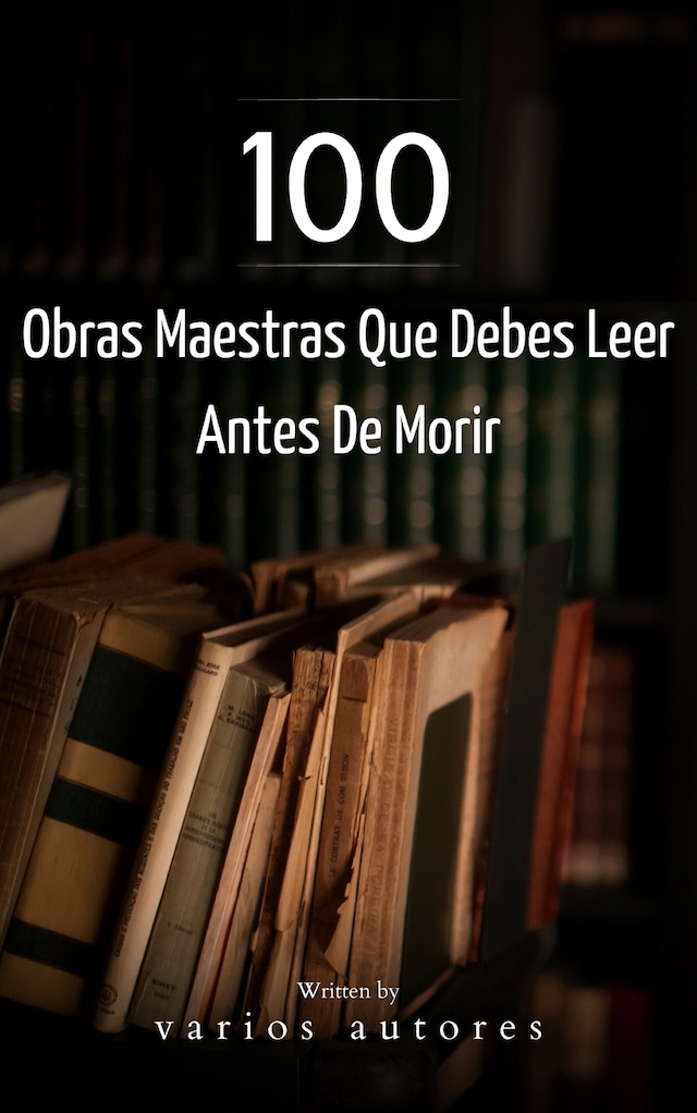 Bogomslag for 100 Obras Maestras Que Debes Leer Antes De Morir