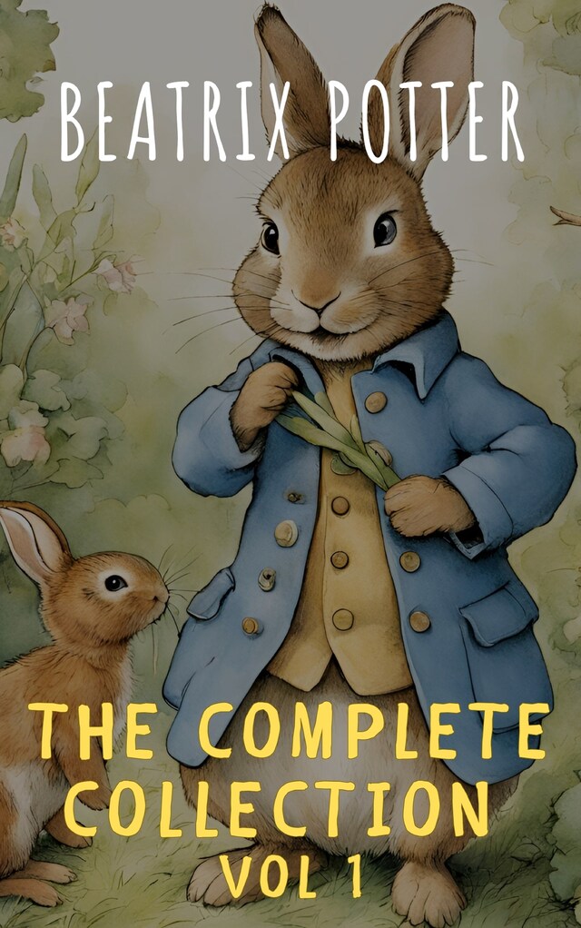 Kirjankansi teokselle The Complete Beatrix Potter Collection vol 1 : Tales & Original Illustrations