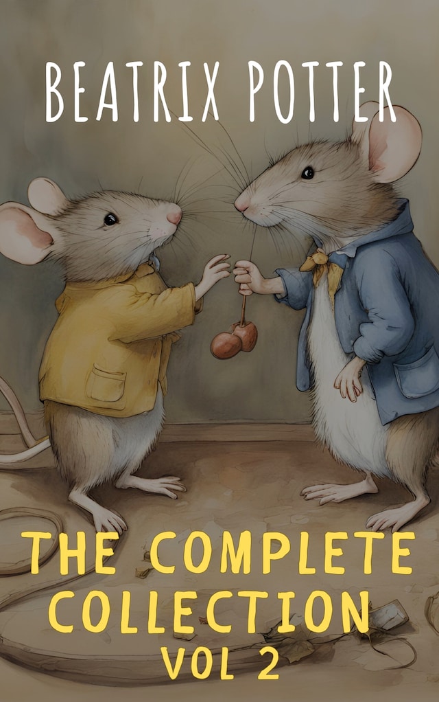 Book cover for The Complete Beatrix Potter Collection vol 2 : Tales & Original Illustrations