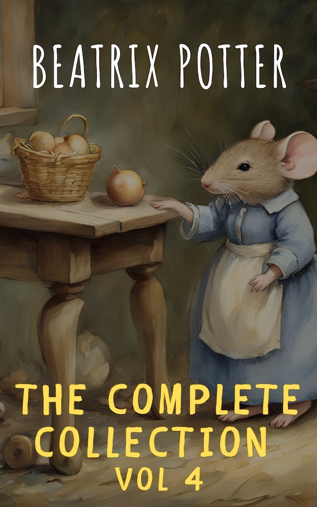 Bogomslag for The Complete Beatrix Potter Collection vol 4 : Tales & Original Illustrations