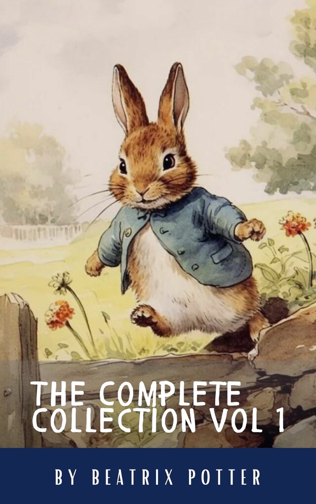 Book cover for The Complete Beatrix Potter Collection vol 1 : Tales & Original Illustrations