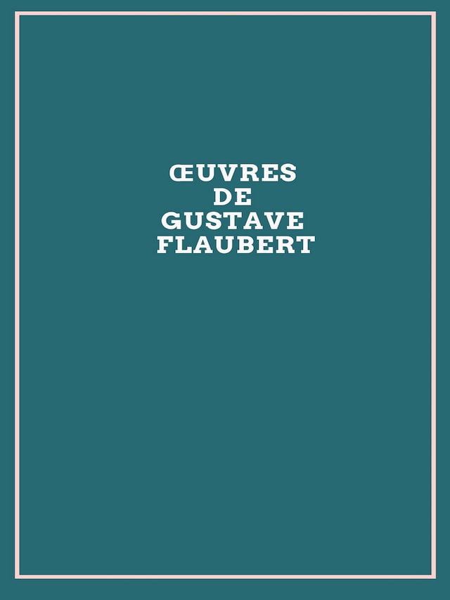 Bokomslag för Œuvres de Gustave Flaubert