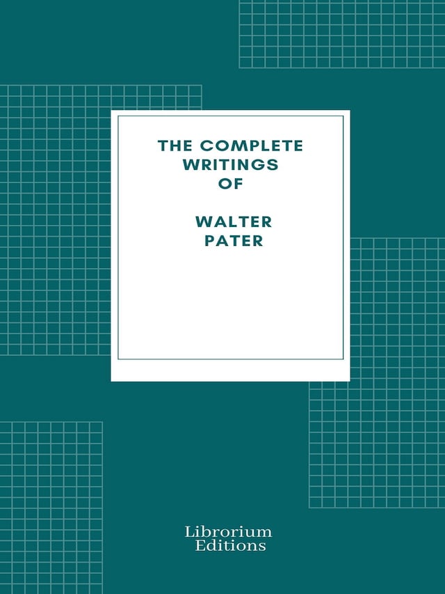 Book cover for Complete Writings of Walter Pater