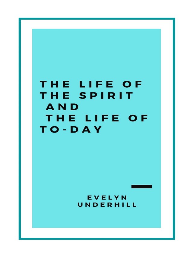 Book cover for The Life of the Spirit and the Life of To-day