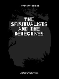 The Spiritualists and the Detectives