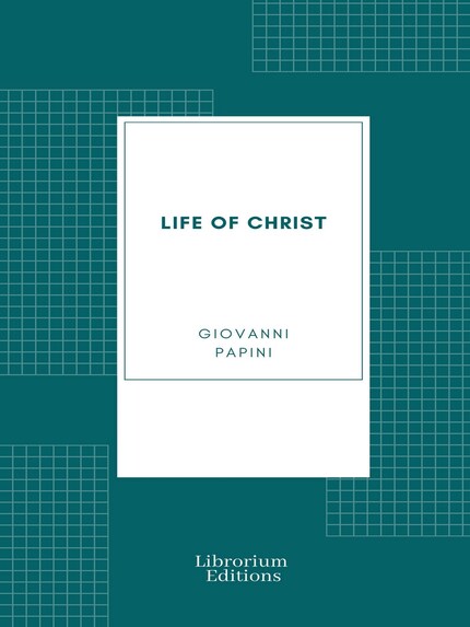 Life of Christ by Giovanni Papini