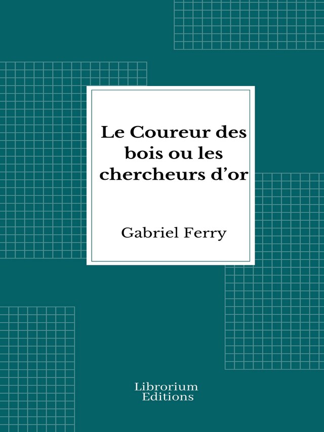 Portada de libro para Le Coureur des bois ou les chercheurs d’or