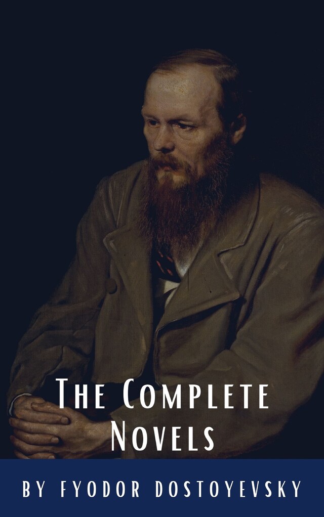 Book cover for Fyodor Dostoyevsky: The Complete Novels