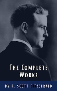 The Complete Works of F. Scott Fitzgerald