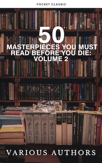 50 Masterpieces You Must Read Before You Die: Volume 2