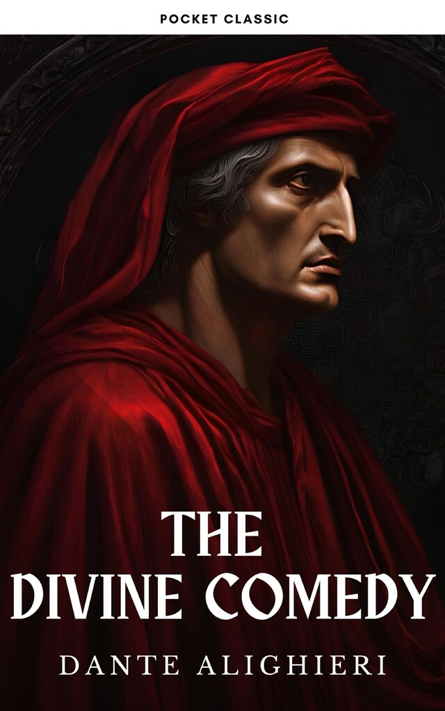 Book cover for The Divine Comedy: Dante Alighieri's Epic Journey Through Hell, Purgatory, and Paradise