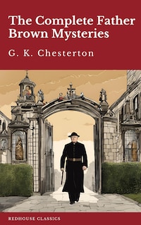 The Complete Father Brown Mysteries