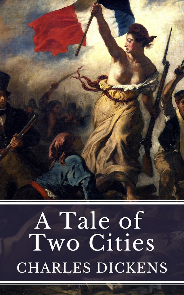 Book cover for A Tale of Two Cities: Love, Sacrifice, and Revolution in Dickens' Timeless Masterpiece