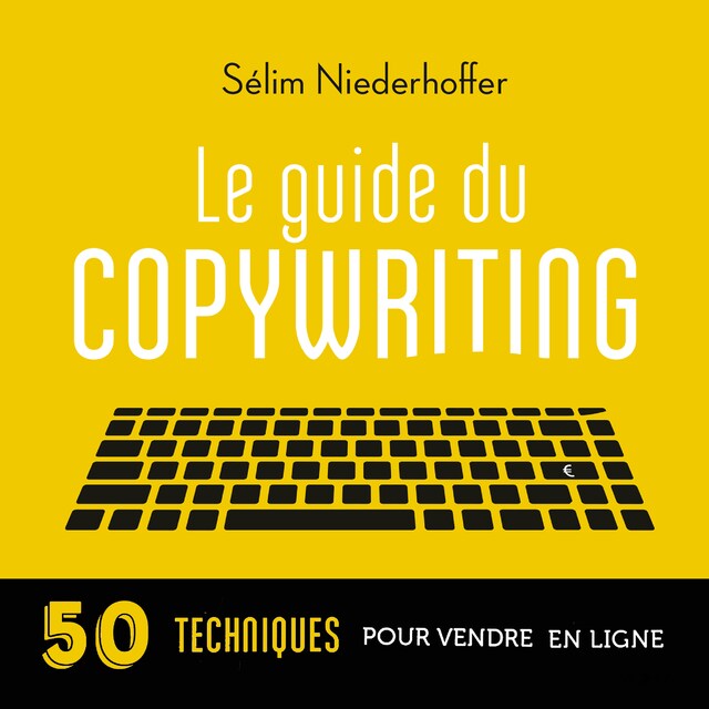 Portada de libro para Le Guide du copywriting : pages de vente, newsletters, sites web, réseaux sociaux...