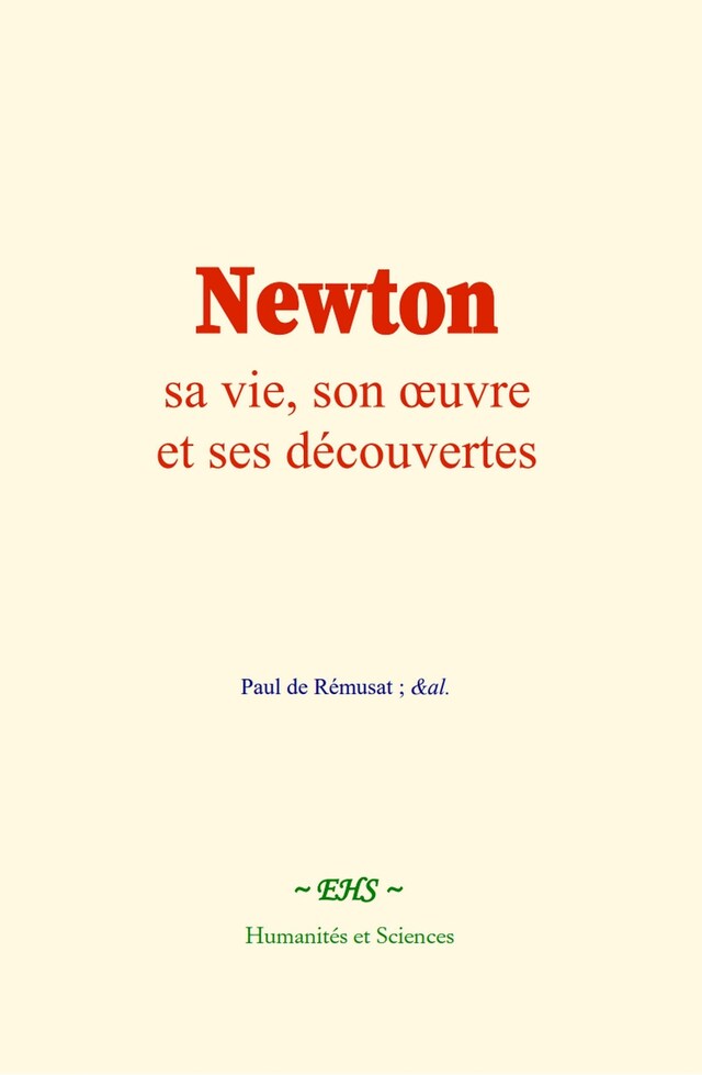 Book cover for Newton : sa vie, son œuvre et ses découvertes