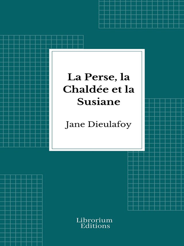 Boekomslag van La Perse, la Chaldée et la Susiane