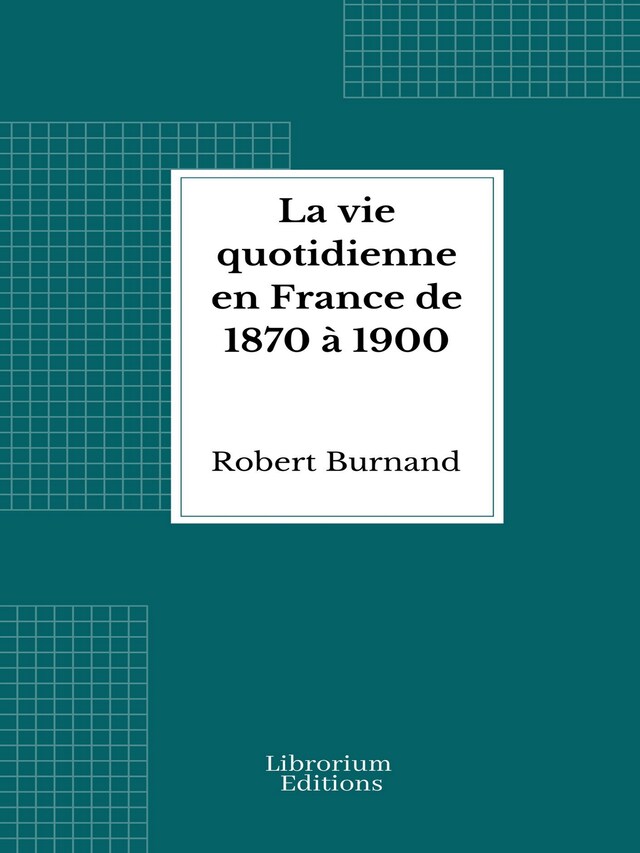 Kirjankansi teokselle La vie quotidienne en France de 1870 à 1900