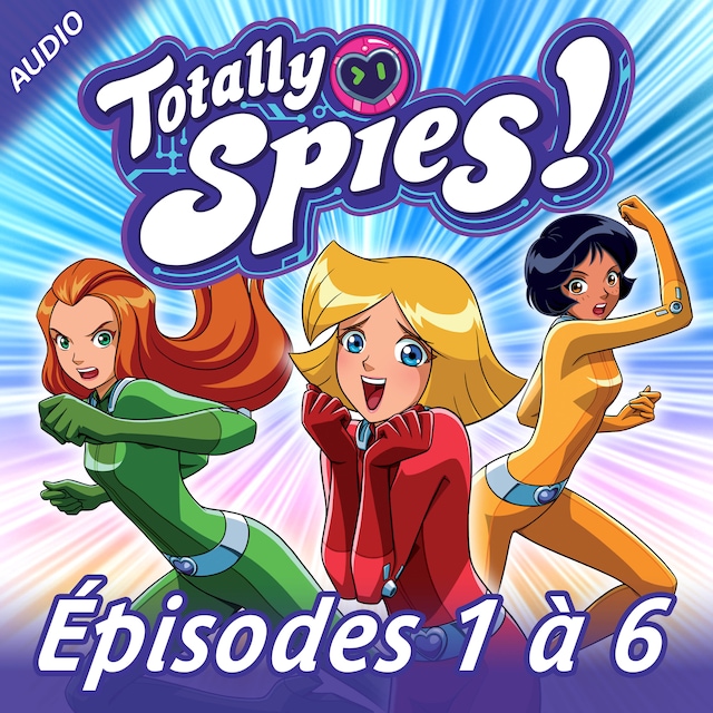 Copertina del libro per Totally Spies! - Episodes 1 à 6