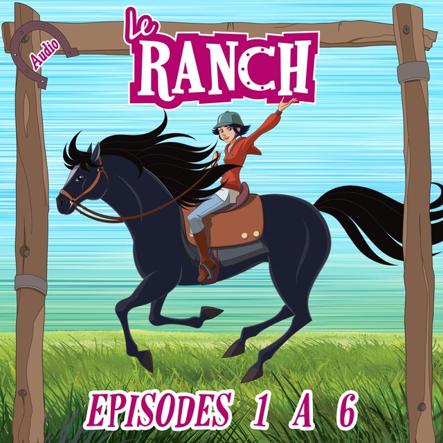 Book cover for Le Ranch - Episodes 1 à 6