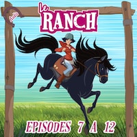 Le Ranch - Episodes 7 à 12