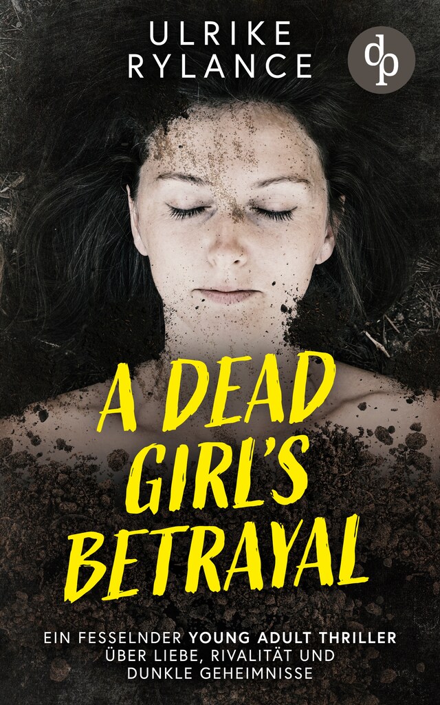 Boekomslag van A Dead Girl's Betrayal - Ein fesselnder Young Adult Thriller über Liebe, Rivalität und dunkle Geheimnisse