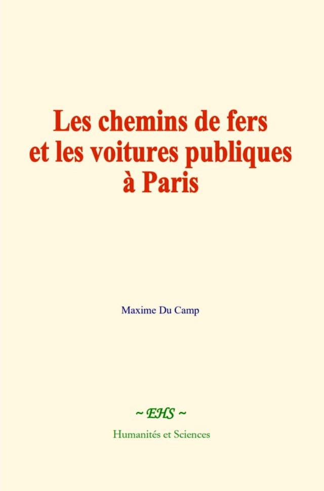 Book cover for Les chemins de fers et les voitures publiques à Paris