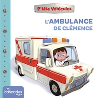 P'tits Véhicules - L'Ambulance de Clémence