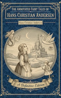 The Annotated Fairy Tales of Hans Christian Andersen