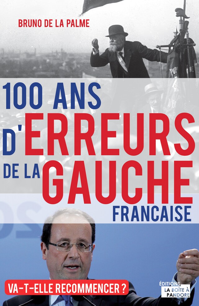 Kirjankansi teokselle 100 ans d'erreurs de la gauche française