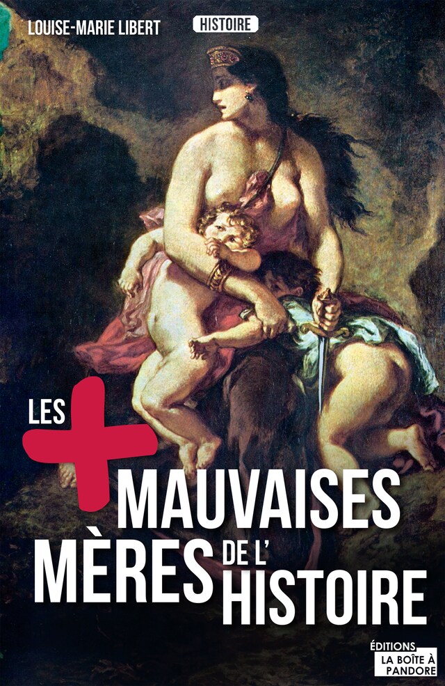 Portada de libro para Les plus mauvaises mères de l'Histoire