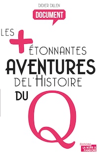 Les plus étonnantes aventures de l'histoire du Q