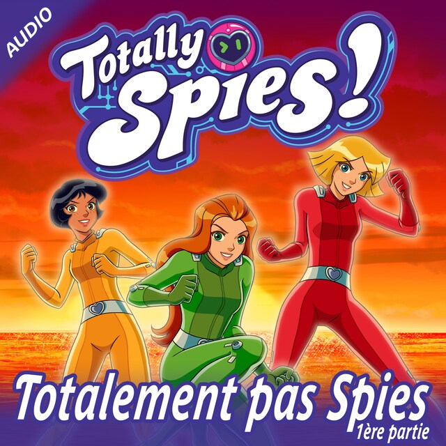 Copertina del libro per Totalement pas Spies, Partie 1